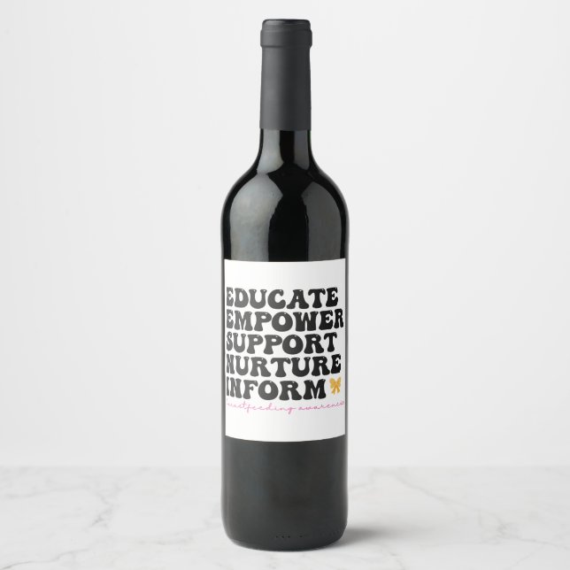 Educate Empower Support Nurture Inform Breastfeed Wine Label (Front)