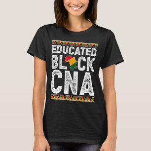Educated Black CNA Melanin Certified Nursing Assis T-Shirt