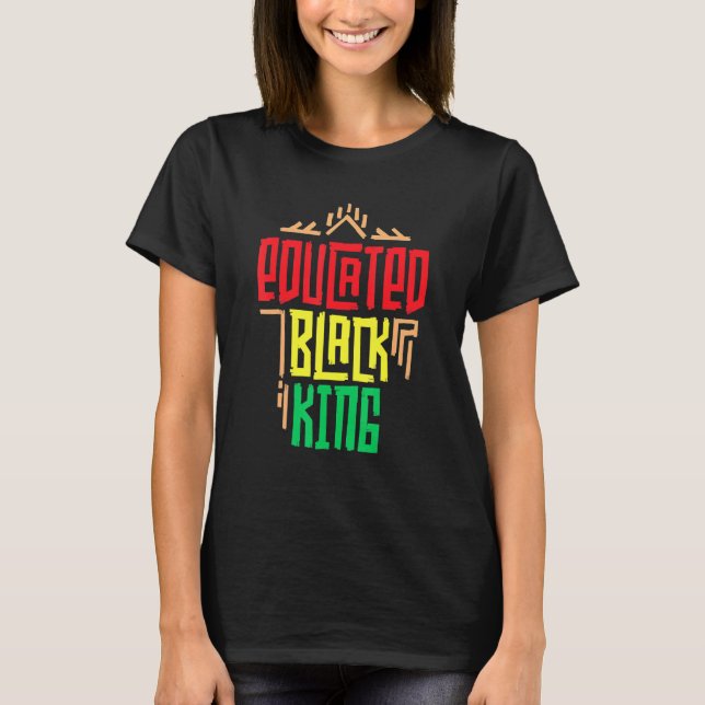 Educated Black King Black History Month Melanin Bo T-Shirt (Front)