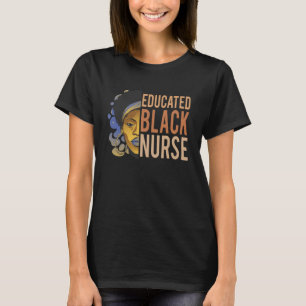 Educated Black Nurse Afro Nursing Melanin African T-Shirt