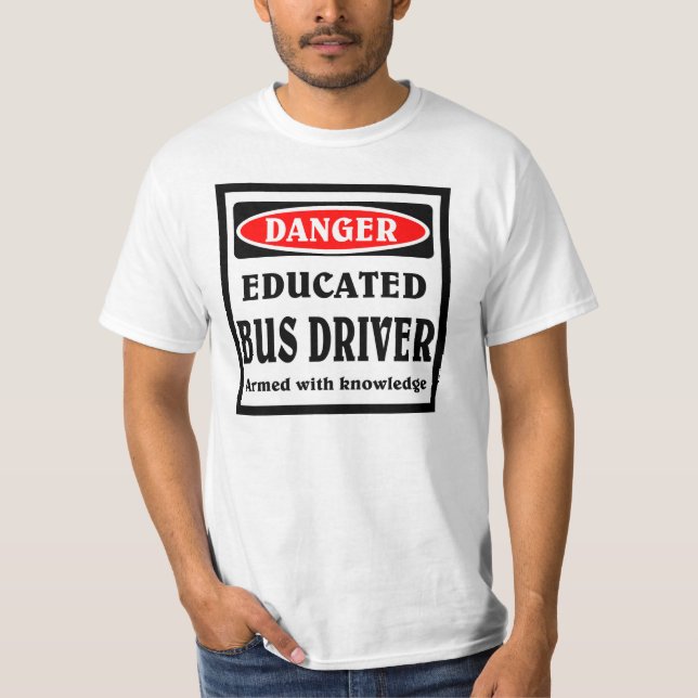 Educated Bus driver T-Shirt (Front)