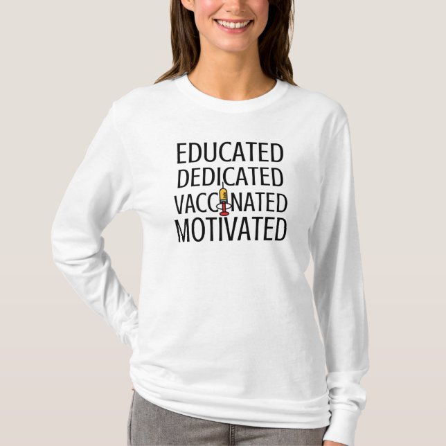 Educated, Dedicated, Vaccinated, Motivated T-Shirt (Front)