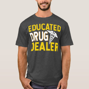 Educated Drug Dealer 1 T-Shirt