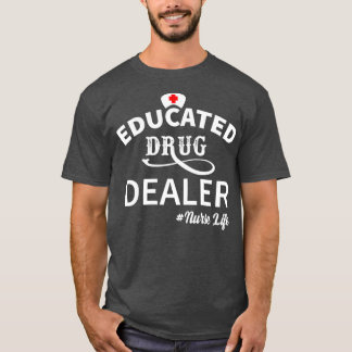 Educated Drug Dealer 5 T-Shirt
