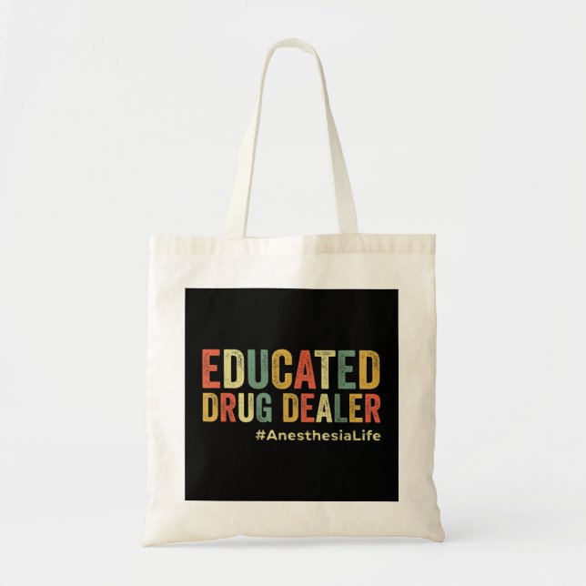 Educated Drug Dealer Funny Anaesthesiologist Anest Tote Bag (Front)