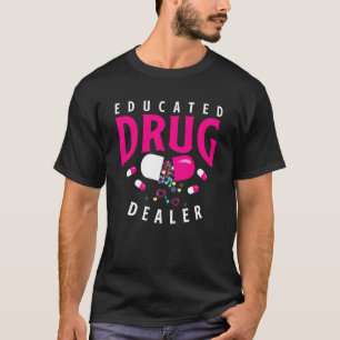 Educated Drug Dealer Medicine Pharmacy Pharmacist T-Shirt