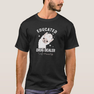 Educated Drug Dealer Nurse Life Costume Llama Nurs T-Shirt