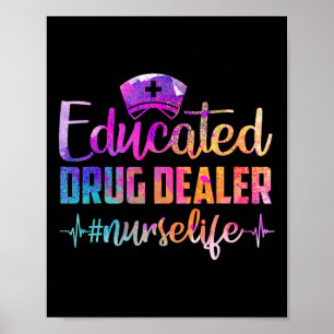 Educated Drug Dealer Nurse Life Funny Nurse Heart  Poster