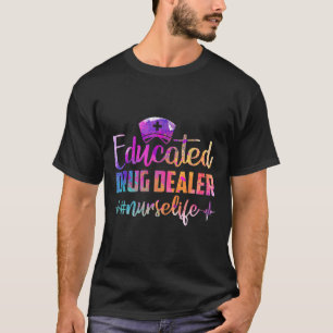 Educated Drug Dealer Nurse Life Funny Nurse Heart T-Shirt