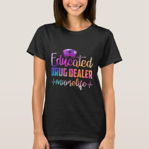 Educated Drug Dealer Nurse Life Funny Nurse Heart T-Shirt