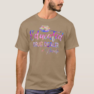Educated Drug Dealer nurselife Cool MA Nurse Men W T-Shirt