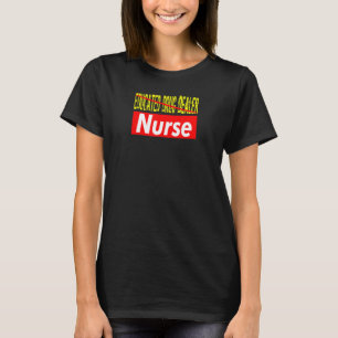 Educated Drug Dealer Pharmacist Pharmacy Nurse Nur T-Shirt