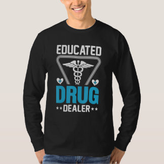 Educated Drug Dealer Pharmacist Pharmacy Nursing T-Shirt