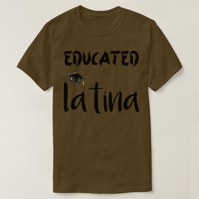 Educated latina Phd latinaGraduation LatinaGraduat T-Shirt (Design Front)