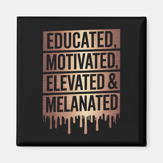 Educated Motivated Elevated And Melanated Black Pr Magnet (Front)