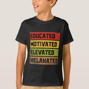 Educated Motivated Elevated Melanated Bhm Afro Bla T-Shirt
