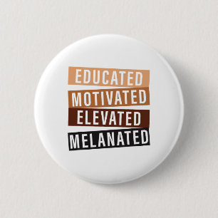Educated Motivated Elevated Melanated Black Histor 6 Cm Round Badge
