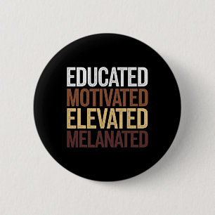 Educated Motivated Elevated Melanated Black Histor 6 Cm Round Badge