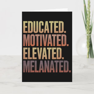 Educated Motivated Elevated Melanated Black Histor Card