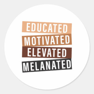 Educated Motivated Elevated Melanated Black Histor Classic Round Sticker