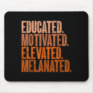 Educated Motivated Elevated Melanated Black Histor Mouse Pad