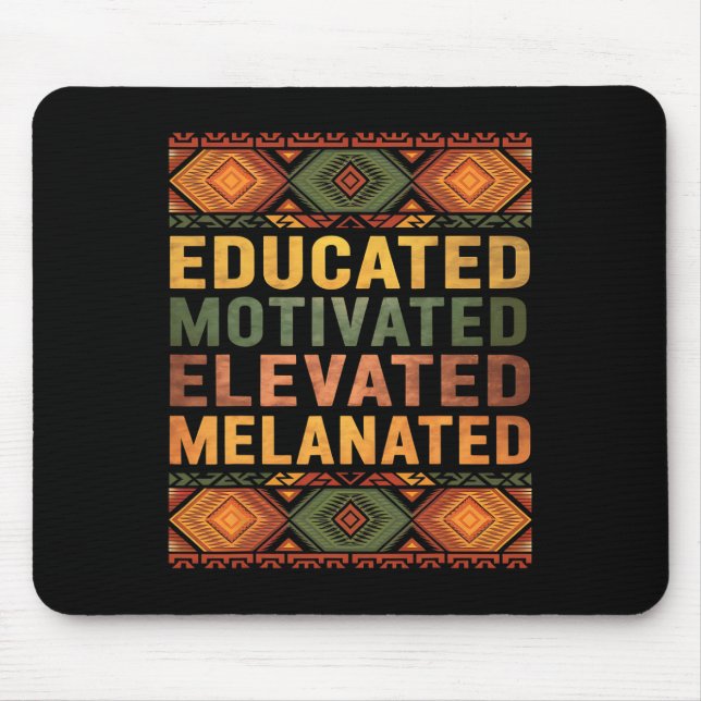 Educated Motivated Elevated Melanated Black Histor Mouse Pad (Front)