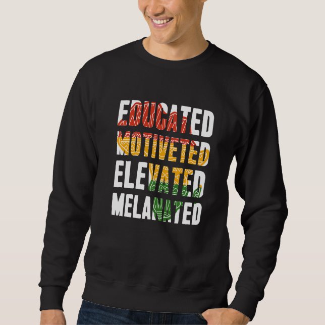 Educated Motivated Elevated Melanated Black Histor Sweatshirt (Front)