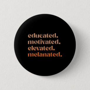 Educated Motivated Elevated Melanated Black Pride  6 Cm Round Badge