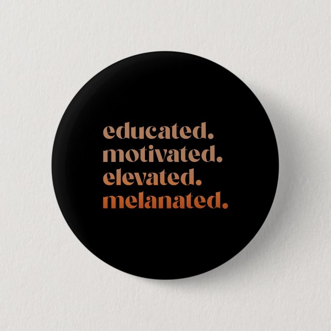 Educated Motivated Elevated Melanated Black Pride  6 Cm Round Badge (Front)