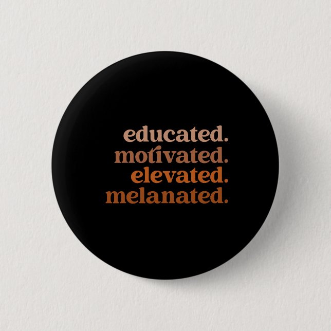 Educated Motivated Elevated Melanated Black Pride  6 Cm Round Badge (Front)