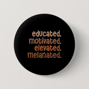 Educated Motivated Elevated Melanated Black Pride  6 Cm Round Badge