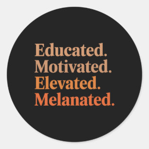 Educated Motivated Elevated Melanated Black Pride  Classic Round Sticker