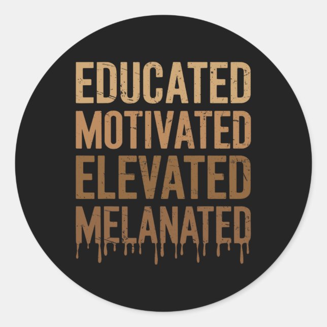 Educated Motivated Elevated Melanated Black Pride  Classic Round Sticker (Front)