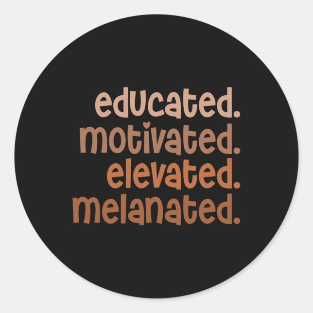 Educated Motivated Elevated Melanated Black Pride  Classic Round Sticker (Front)