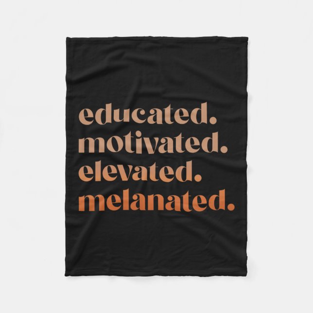 Educated Motivated Elevated Melanated Black Pride  Fleece Blanket (Front)