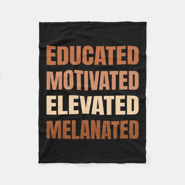 Educated Motivated Elevated Melanated Black Pride  Fleece Blanket (Front)