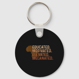 Educated Motivated Elevated Melanated Black Pride  Key Ring