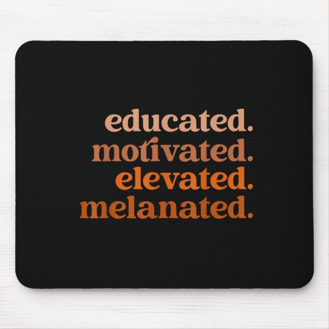 Educated motivated elevated melanated black pride mouse pad (Front)