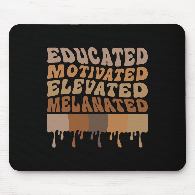 Educated Motivated Elevated Melanated Black Pride  Mouse Pad (Front)