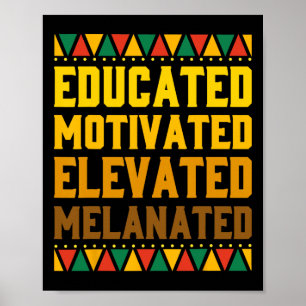 Educated Motivated Elevated Melanated Black Pride  Poster
