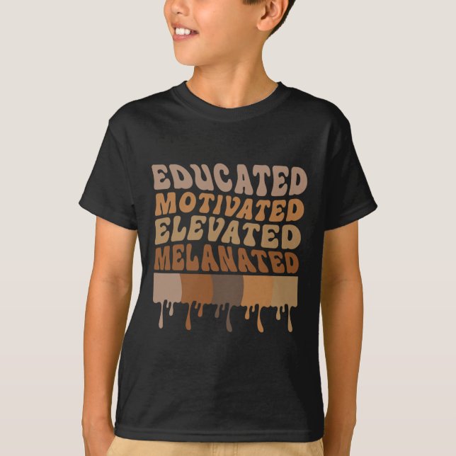 Educated Motivated Elevated Melanated Black Pride  T-Shirt (Front)