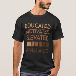 Educated Motivated Elevated Melanated Black Pride  T-Shirt