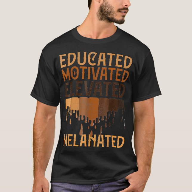 Educated Motivated Elevated Melanated Black Pride  T-Shirt (Front)