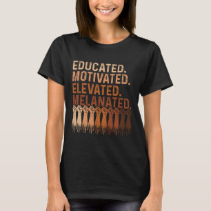 Educated Motivated Elevated Melanated Black Pride T-Shirt