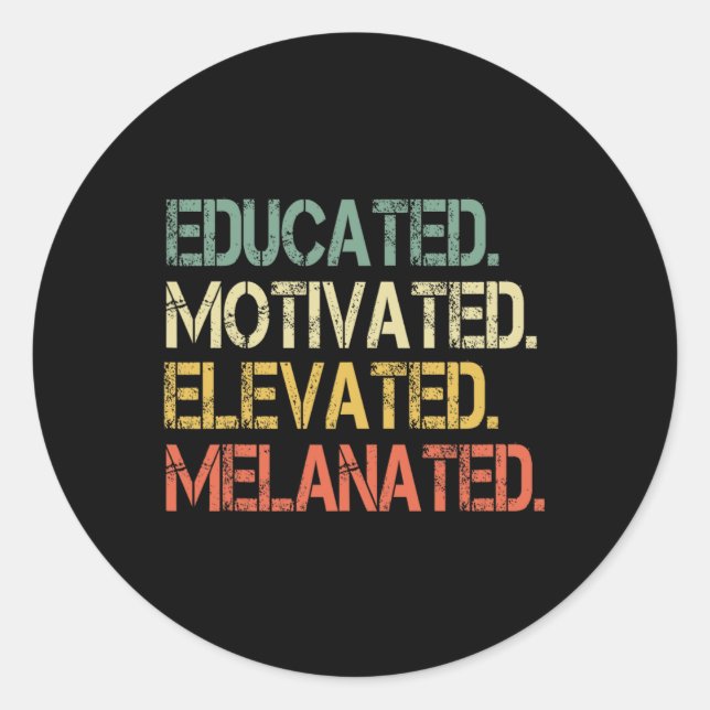 Educated Motivated Elevated Melanated Juneteenth B Classic Round Sticker (Front)