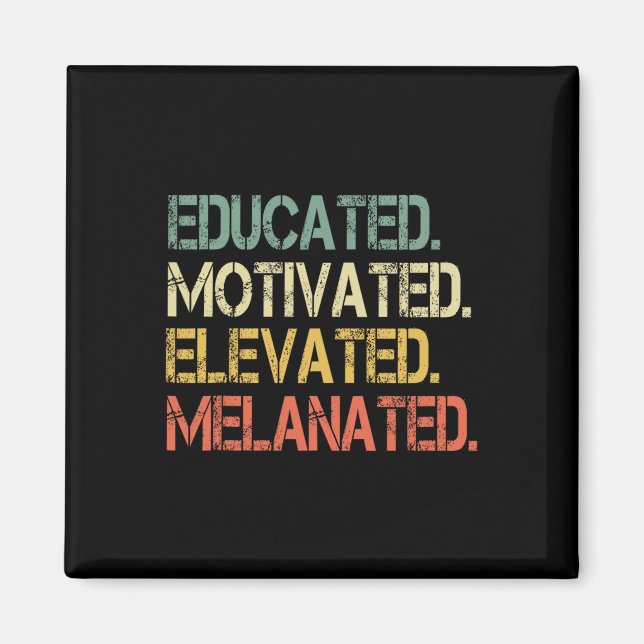 Educated Motivated Elevated Melanated Juneteenth B Magnet (Front)