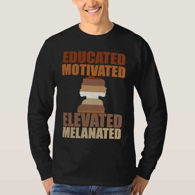 Educated Motivated Elevated Melanated Melanin Quee T-Shirt (Front)