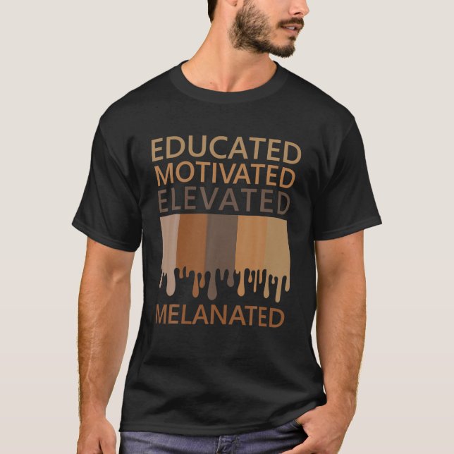 Educated Motivated Elevated Melanated T-Shirt (Front)