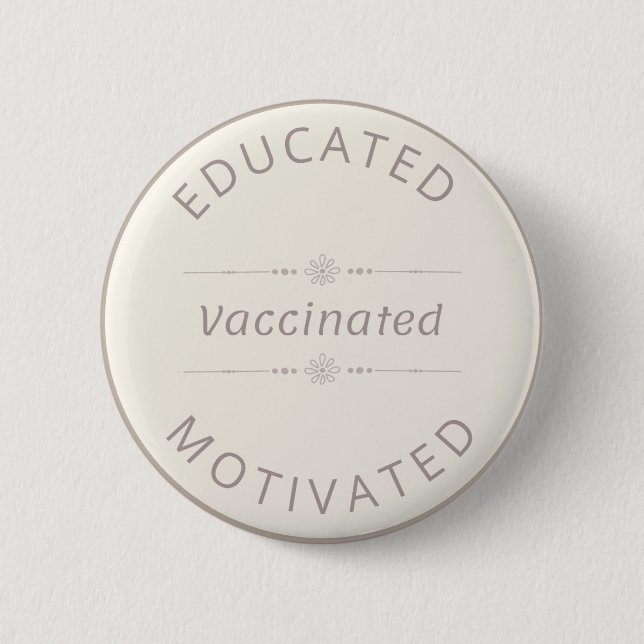 Educated Motivated Vaccinated Calm Neutral Boho 6 Cm Round Badge (Front)
