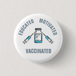 Educated Motivated Vaccinated COVID Vaccine 3 Cm Round Badge